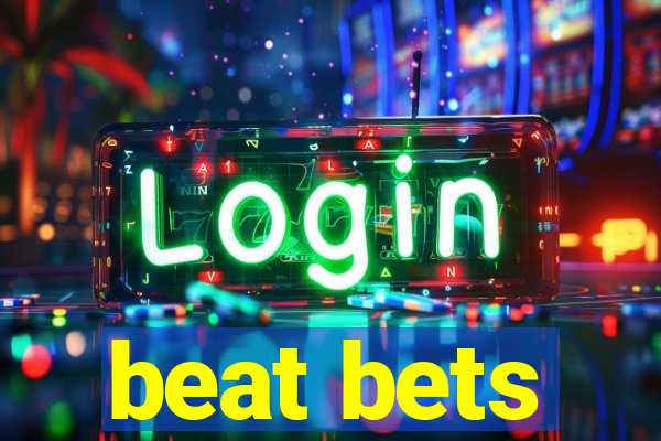 beat bets